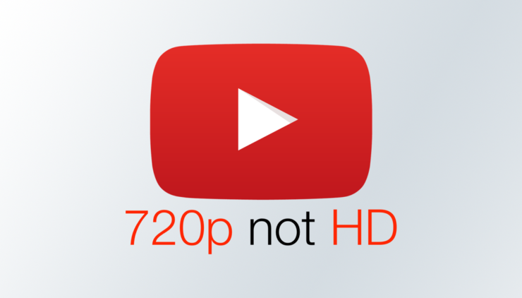 YouTube stops calling 720p 'HD'