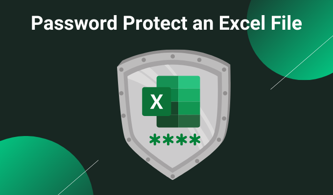 How to Securely Password Protect an Excel File
