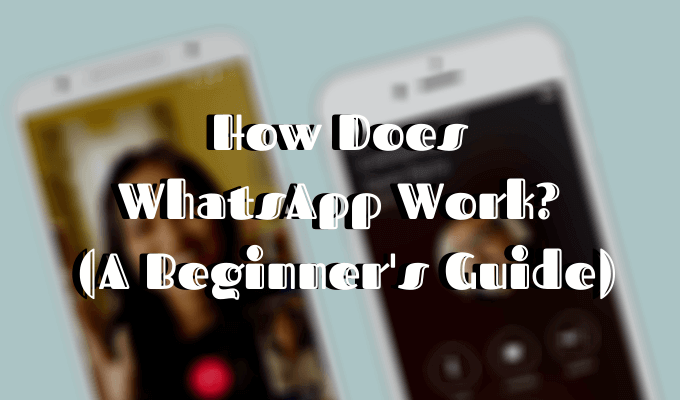How Does WhatsApp Work? (A Beginner’s Guide)