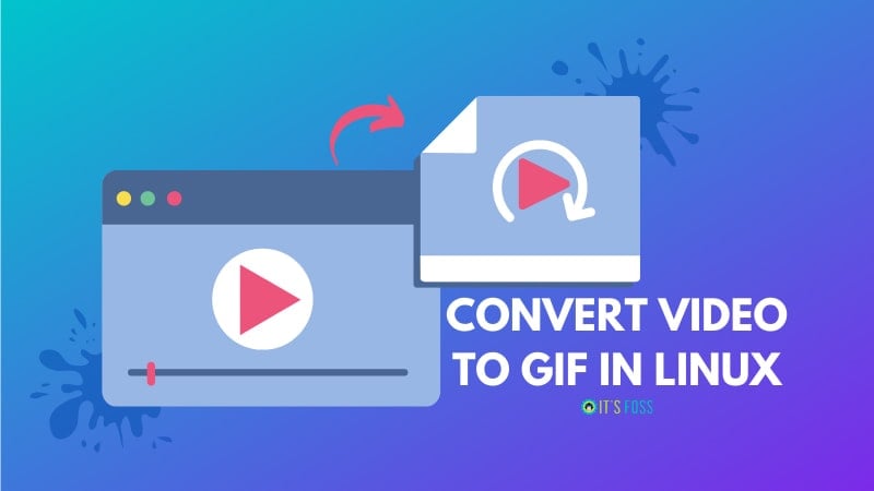 How to Convert Video to GIF in Linux [Terminal and GUI Methods]