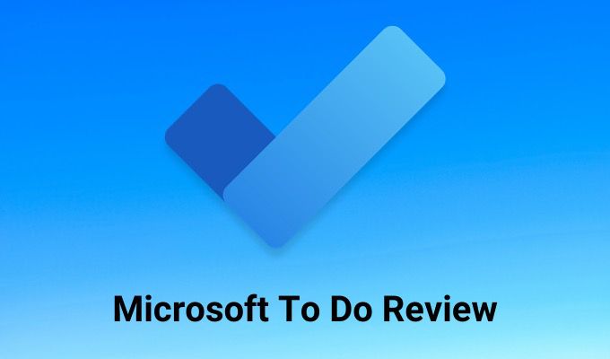 A Microsoft To Do Review: Why You Should Switch Right Now