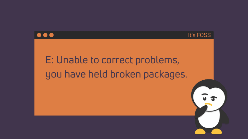 Fixing “Unable to correct problems, you have held broken packages” Error in Ubuntu and other Linux Distributions