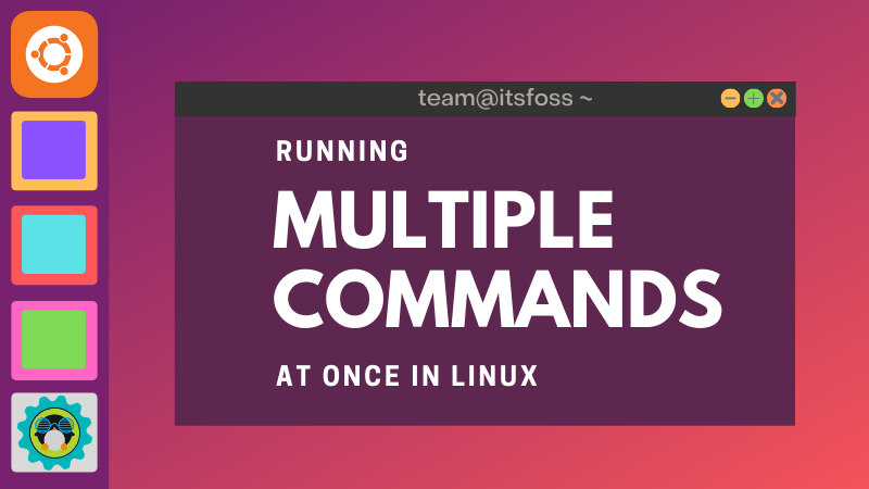 How to Run Multiple Linux Commands at Once in Linux Terminal [Essential Beginners Tip]