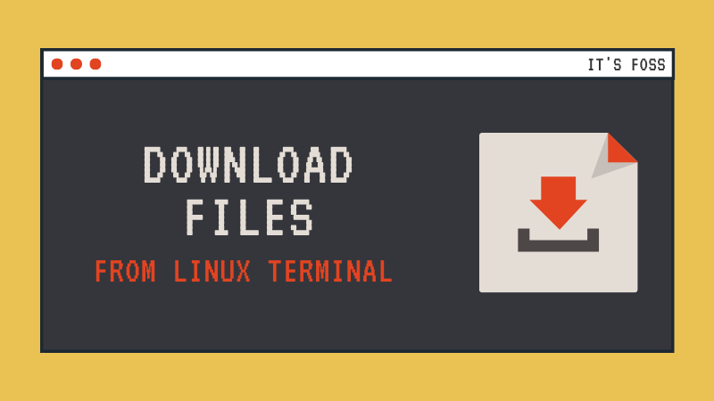 2 Ways to Download Files From Linux Terminal