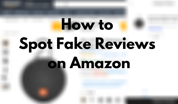 How to Spot Fake Reviews on Amazon
