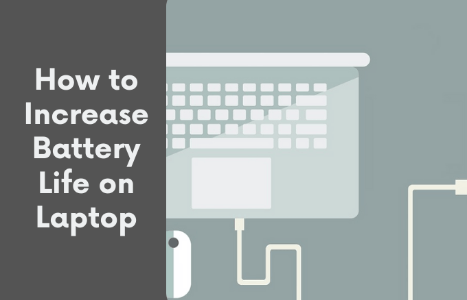 How to Increase Battery Life on a Laptop