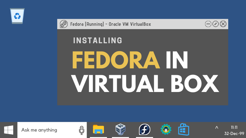 How to Install Fedora in VirtualBox [With Steps for USB, Clipboard and Folder Sharing]