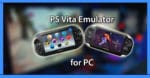 Download PS Vita Emulator For PC