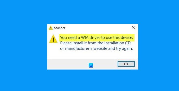 Fix You need a WIA driver to use this device error on Windows 11/10