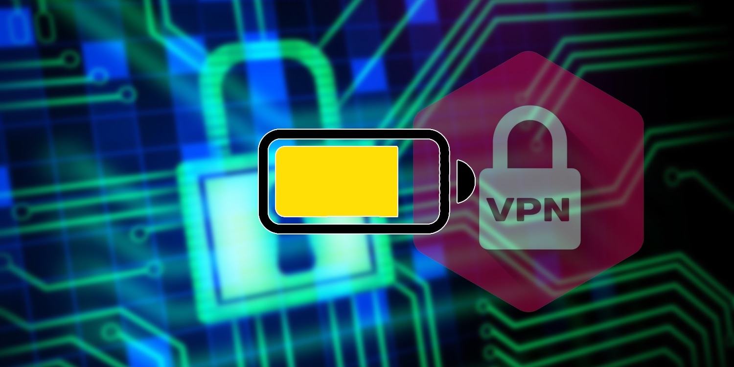 Notice more battery drain while using a VPN? Here’s why…