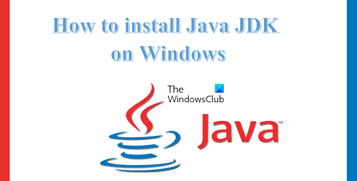How to download and install Java JDK on Windows 11/10