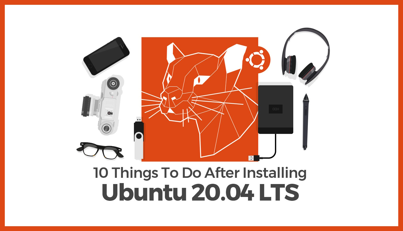 10 Things To Do After Installing Ubuntu 20.04 LTS – And 4 Things You Shouldn’t!