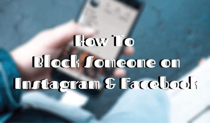 How To Block Someone On Instagram & Facebook
