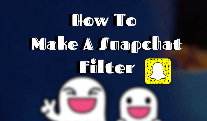 How To Make A Snapchat Filter