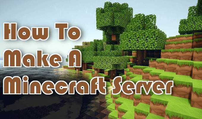 How To Make a Minecraft Server