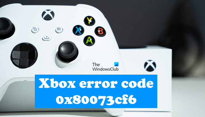 Fix Xbox error code 0x80073cf6
