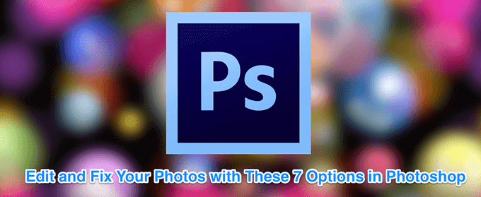 7 Easy Image Modifications You Can Do In Photoshop