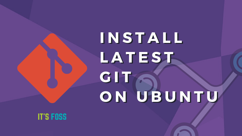 How to Install Latest Git Version on Ubuntu