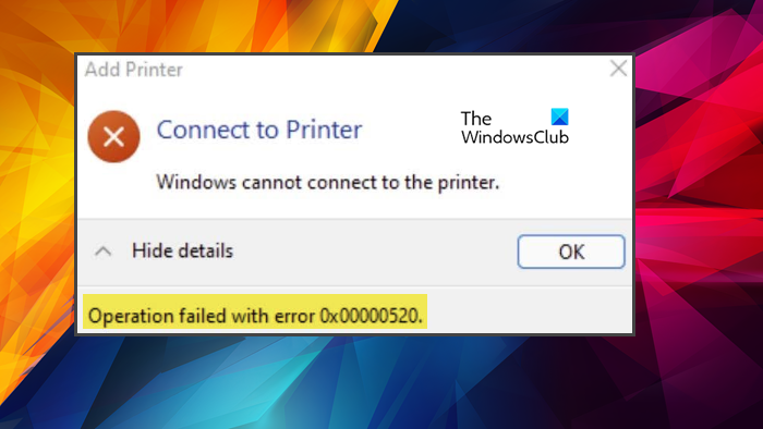 Error 0x00000520, Windows cannot connect to the Printer