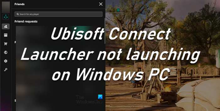 Ubisoft Connect Launcher not launching on Windows PC