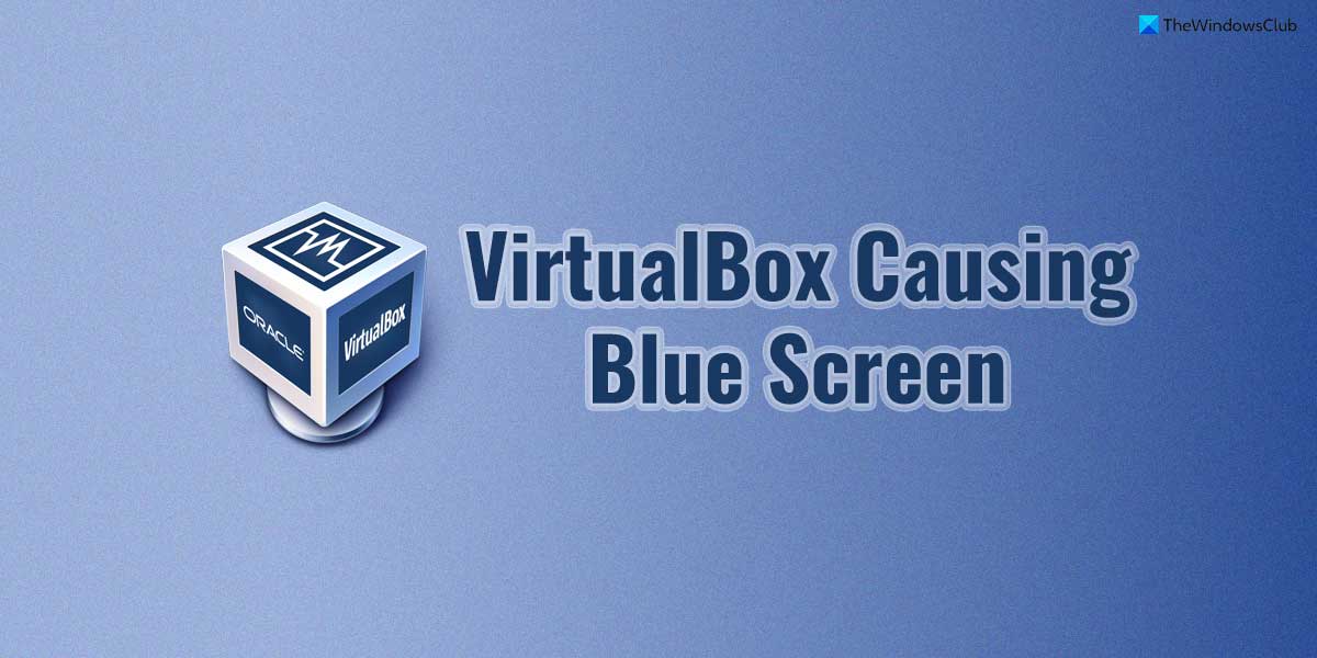 VirtualBox causing Blue Screen in Windows 11/10