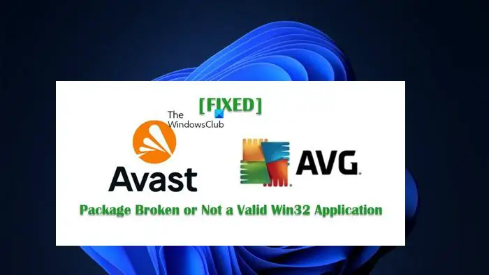 Package Broken or Not a Valid Win32 Application — Avast or AVG error