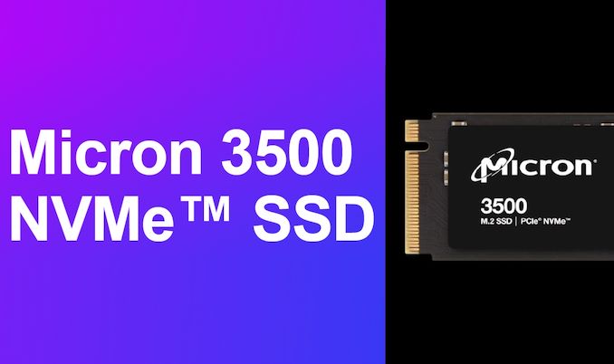 Micron Intros 3500 NVMe SSD: 232L 3D TLC and Phison E25 for the OEM Market