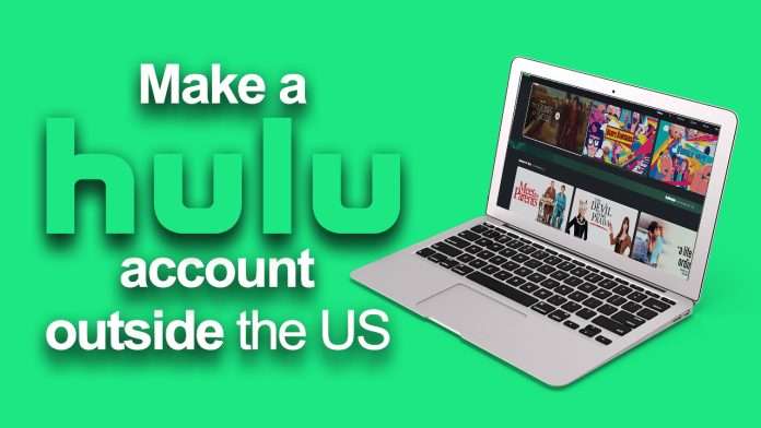 How to make a Hulu account outside the US