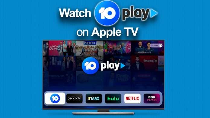 How to watch 10Play on Apple TV outside Australia