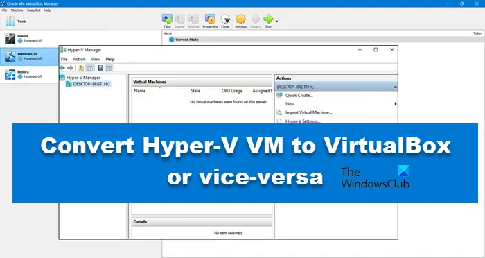 How to convert Hyper-V VM to VirtualBox or vice-versa